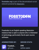 Screenshot of Fosstodon server page. The image text reads, &quot;Fosstodon is an English speaking Mastodon instance that is open to anyone who is interested in technology; particularly free and open source software. Administered by: @Fosstodon Server Stats: 31K active users