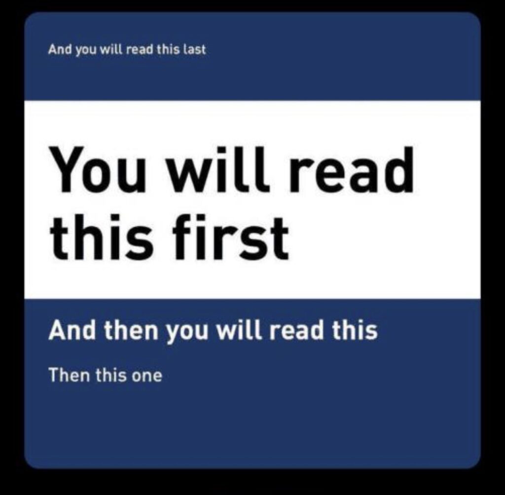 An image with big text in the middle that says "you will read this first", slightly smaller text below that reading "and then you will read this", slightly smaller text below that readying "then this one", and finally a line at the top in little print that says "And you will read this last".